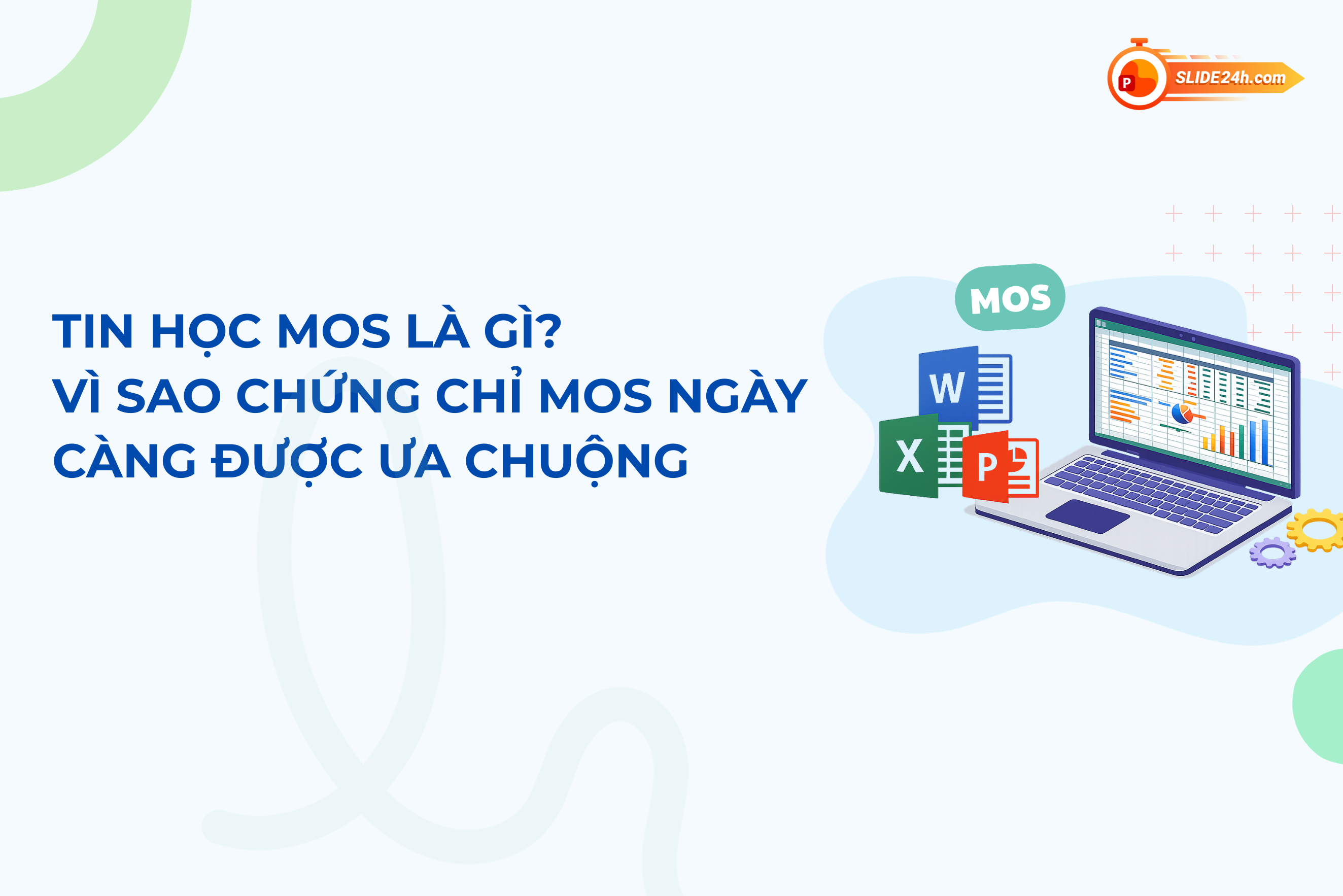 Tin học MOS là gì? Đầy đủ và chi tiết lộ trình học và thi từ A-Z