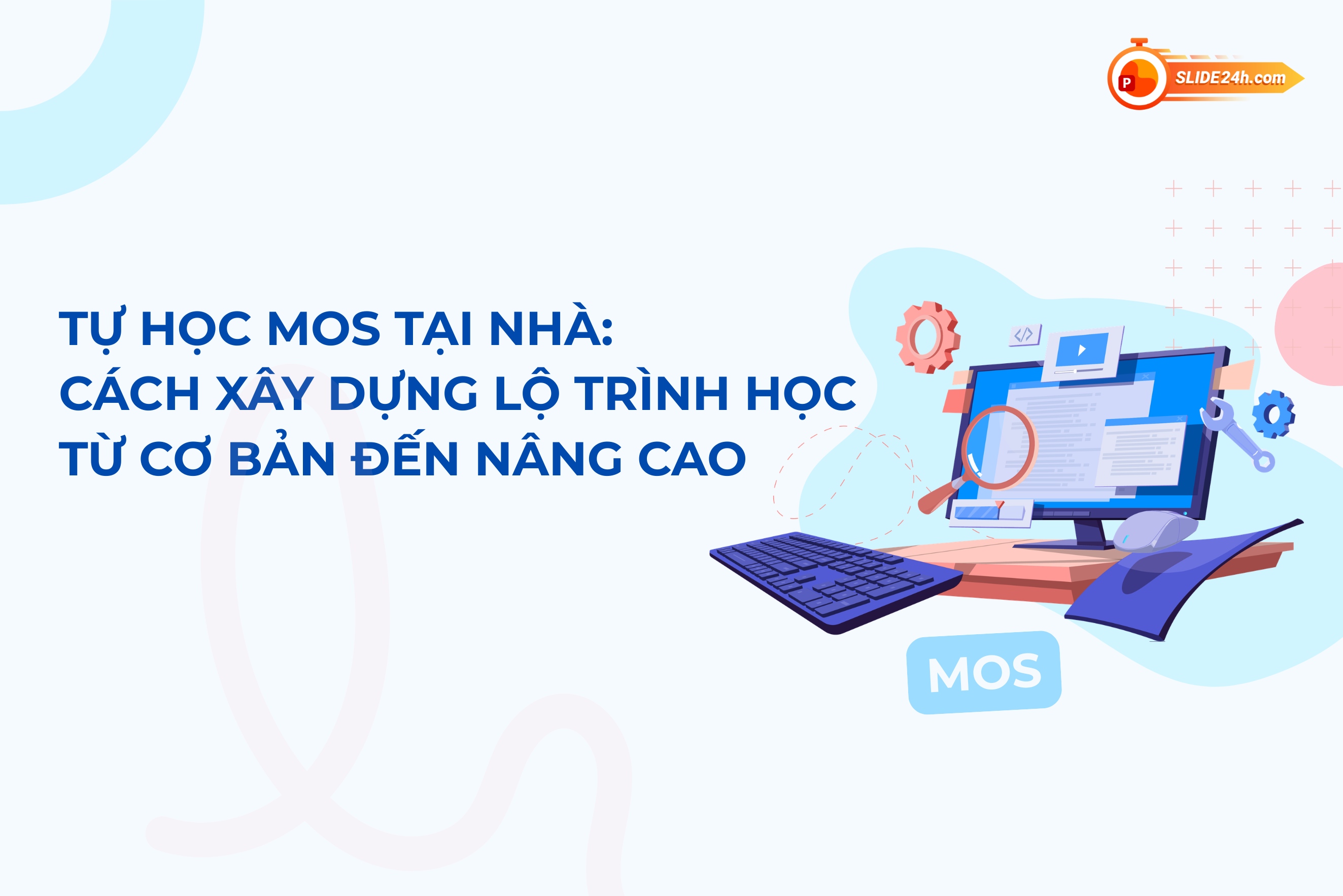 Tự học MOS tại nhà được không? Các bước tự học MOS tại nhà hiệu quả