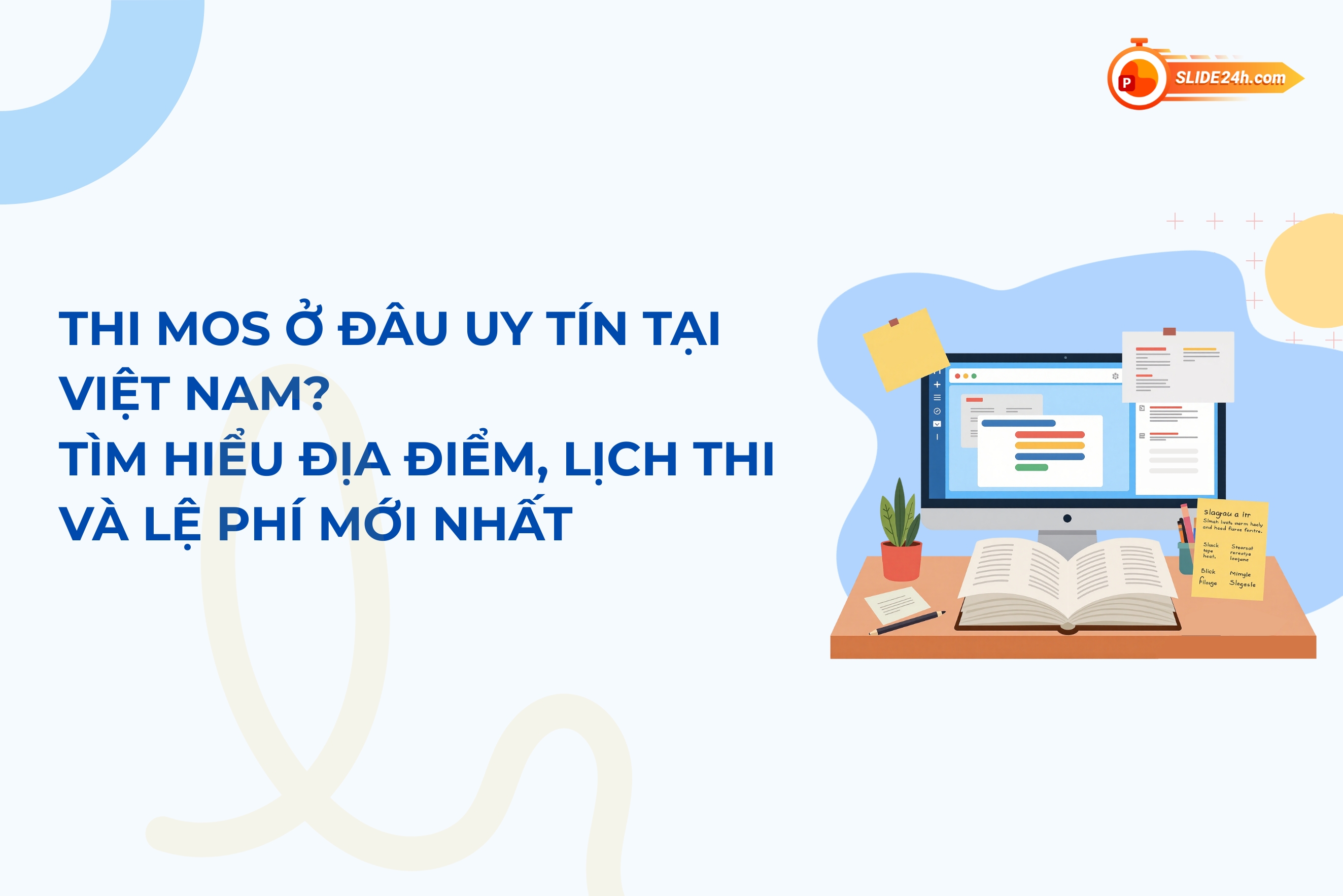 Thi MOS ở đâu uy tín tại Việt Nam? Tìm hiểu địa điểm, lịch thi và lệ phí mới nhất