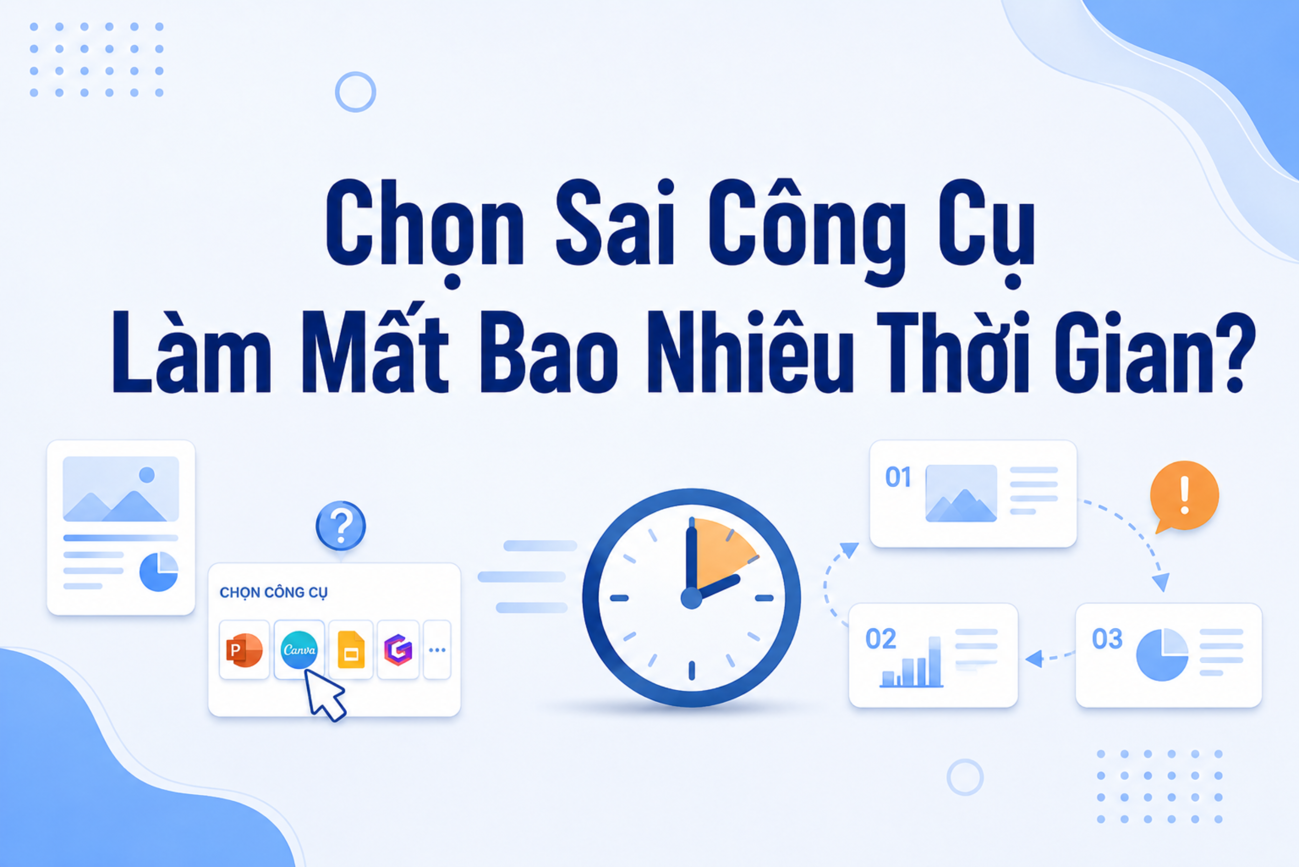 chọn sai công cụ thiết kế slide gây mất thời gian làm việc