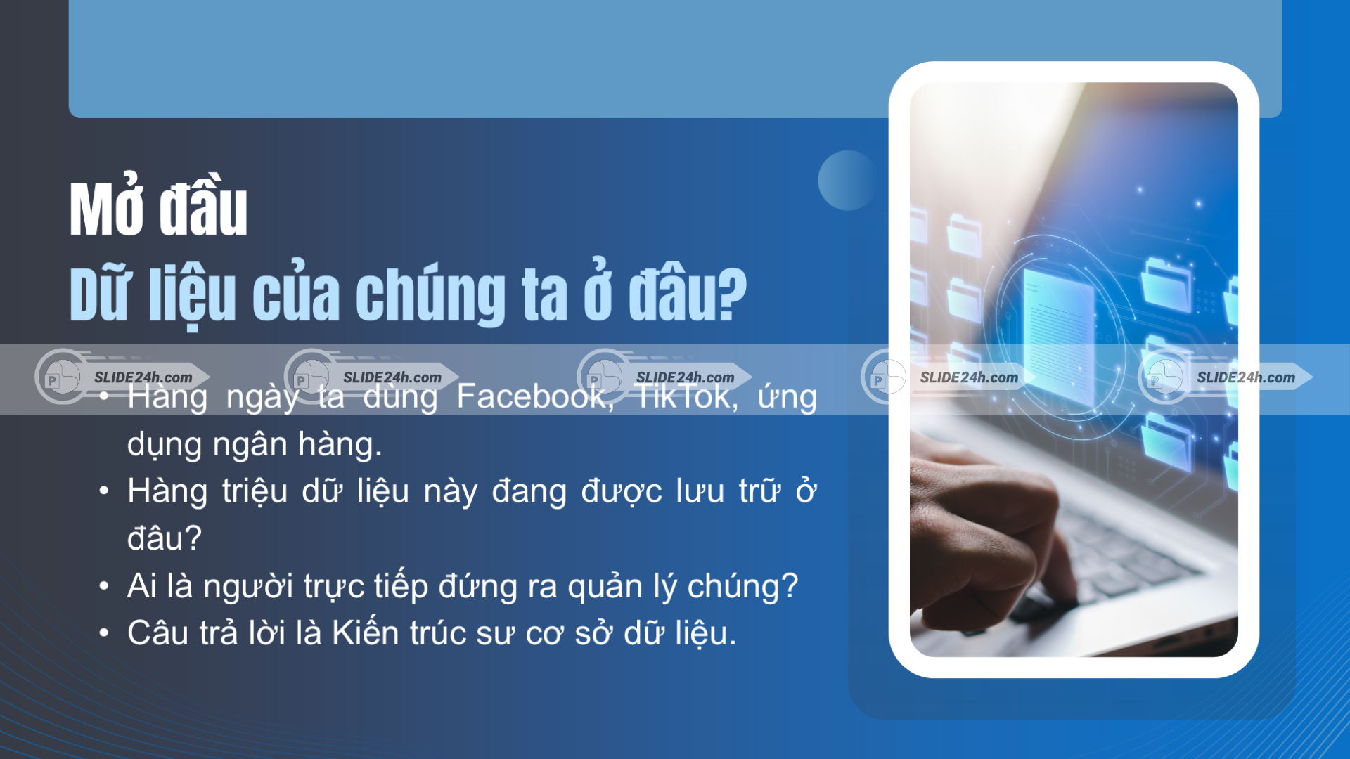 Dữ liệu được lưu trữ ở hệ thống cơ sở dữ liệu.