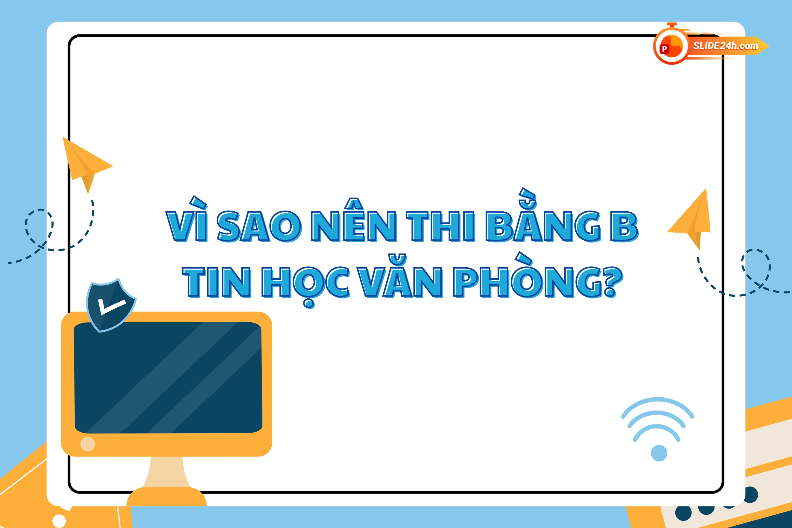 Lý do nên thi bằng B tin học văn phòng trong học tập và tuyển dụng.