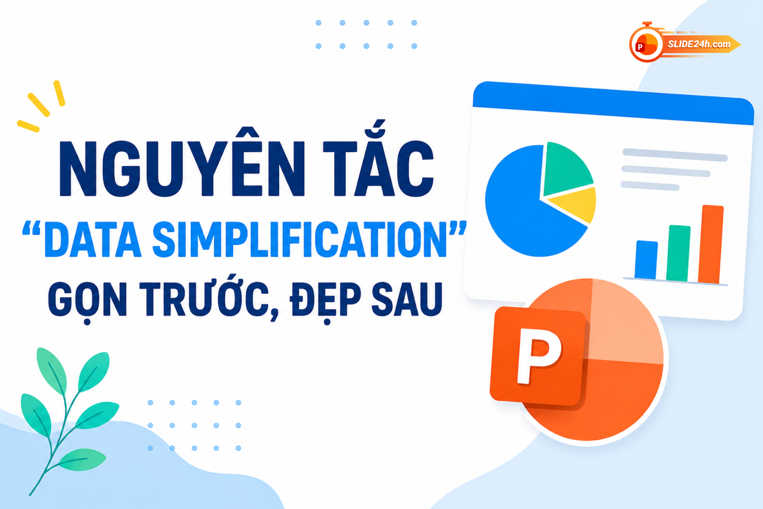 nguyên tắc data simplification giúp slide số liệu gọn và đẹp