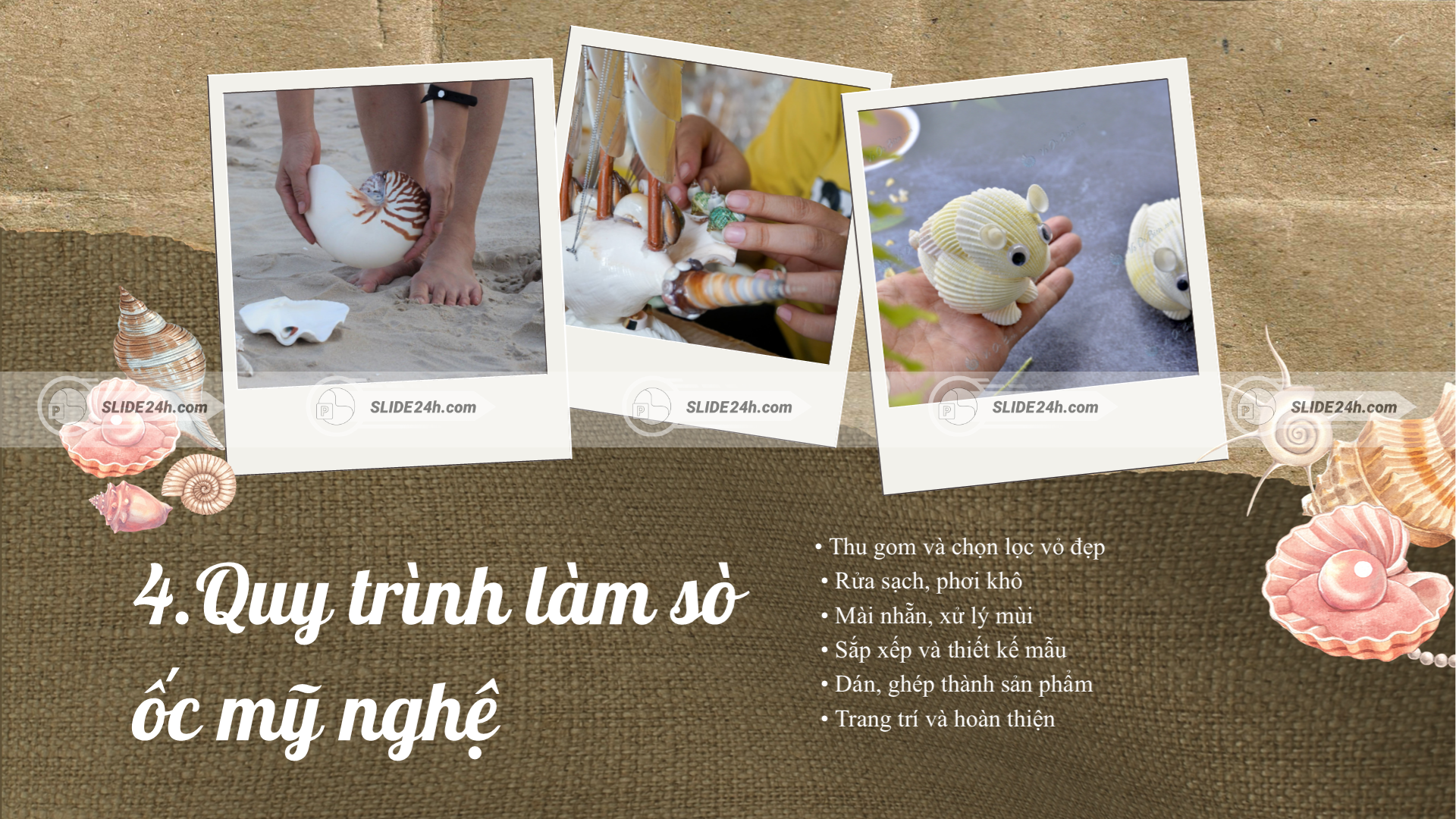Quy trình làm sò ốc mỹ nghệ gồm thu gom, làm sạch, mài nhẵn, sắp xếp và trang trí sản phẩm.