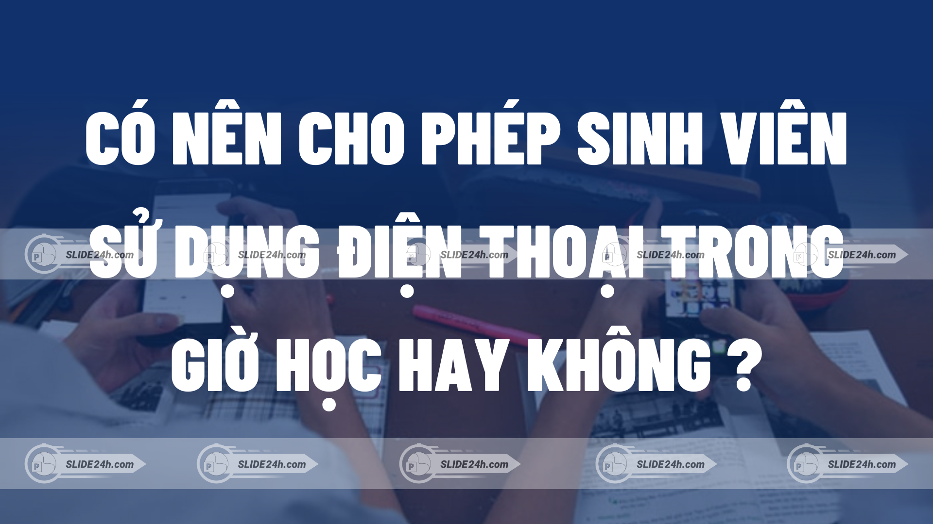 sinh viên sử dụng điện thoại trong giờ học và tranh luận về lợi ích và tác hại