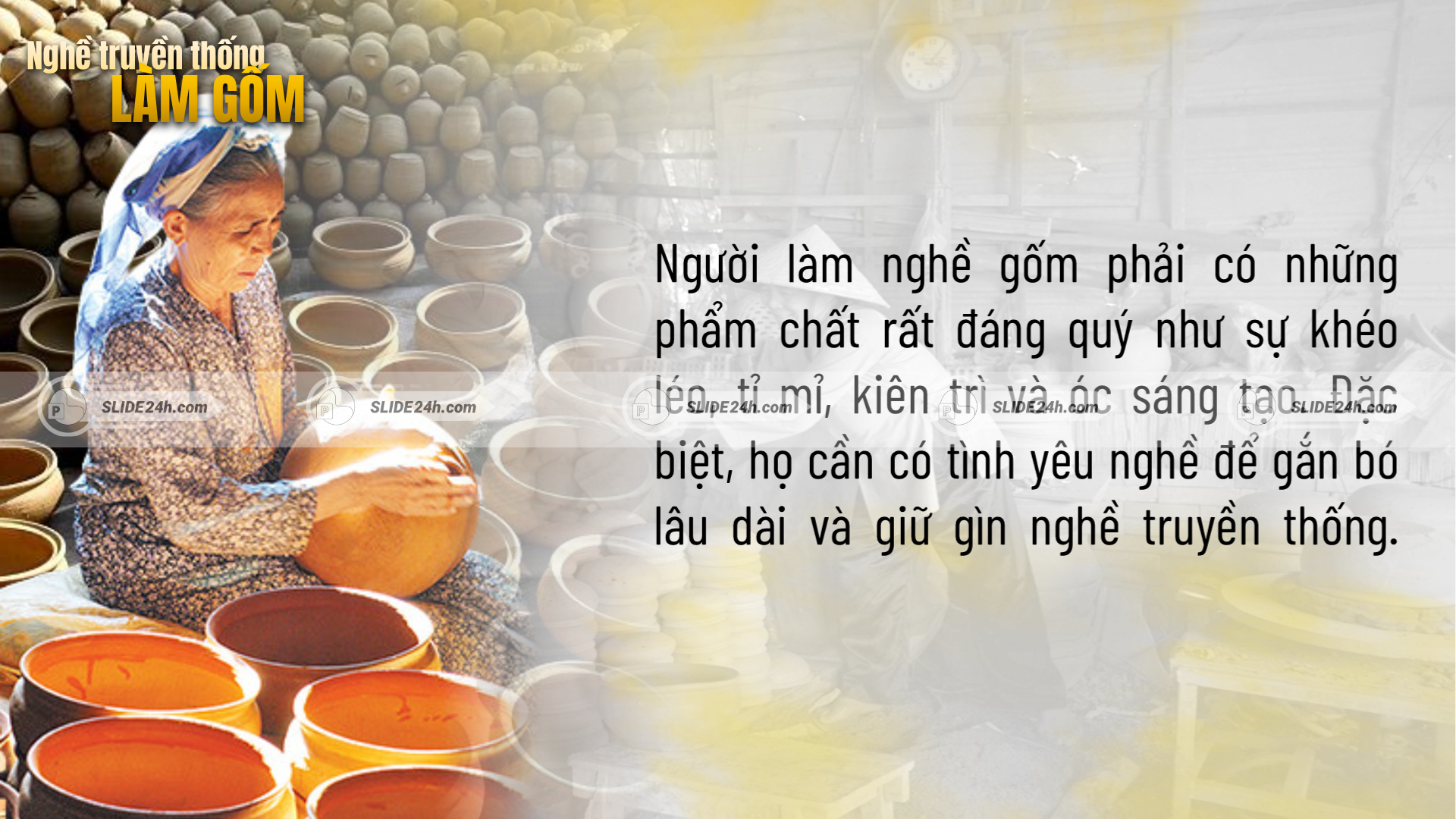 Tay nghề, sự khéo léo và tình yêu nghề của người thợ gốm.