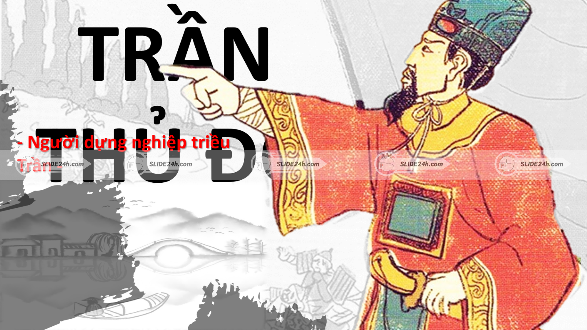 Vai trò của Trần Thủ Độ trong việc dựng nghiệp triều Trần.